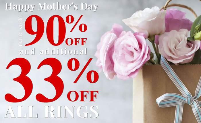 Happy Mother's Day - Entire Store 90% Off + 33% Off All Rings