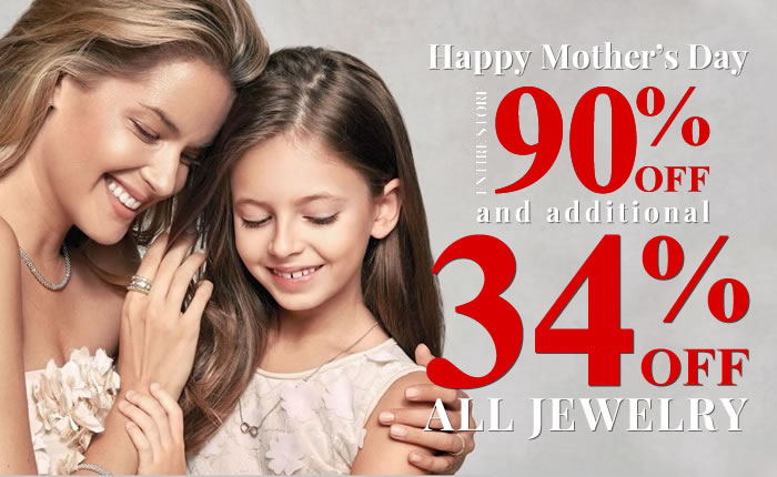 Happy Mother's Day - Entire Store 90% Off + 34% Off All Jewelry