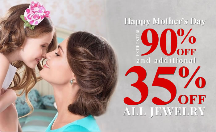 Happy Mother's Day - Entire Store 90% Off + All Jewelry Additional 35% Off