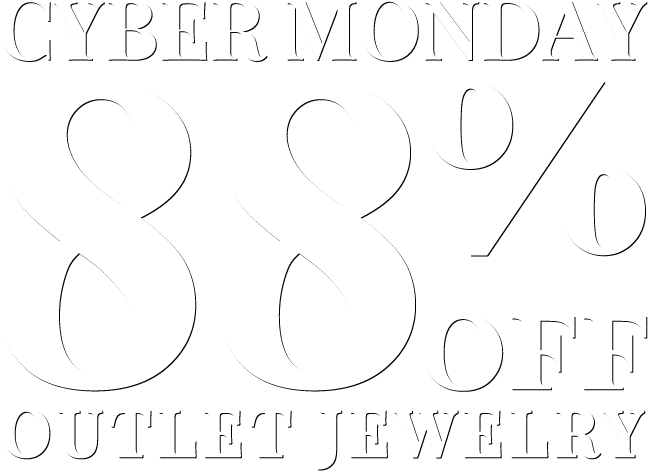Cyber Monday - Jewelry Outlet 88% OFF