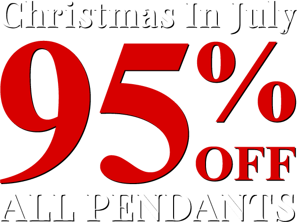 Christmas In July - All Pendants 95% Off