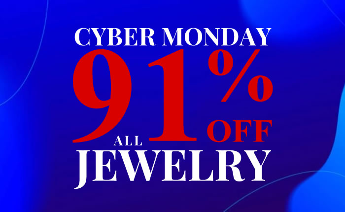  Cyber Monday - All Jewelry 91% OFF 